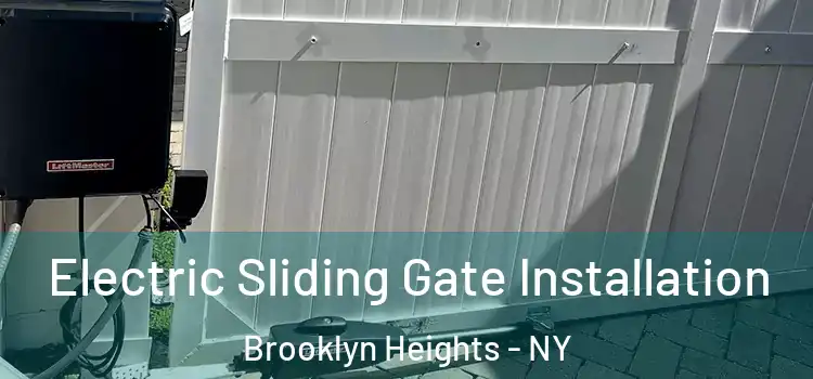 Electric Sliding Gate Installation Brooklyn Heights - NY