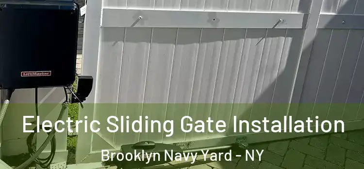 Electric Sliding Gate Installation Brooklyn Navy Yard - NY