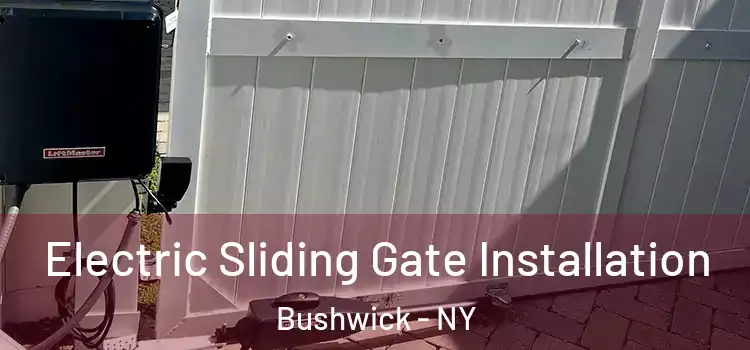 Electric Sliding Gate Installation Bushwick - NY