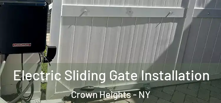 Electric Sliding Gate Installation Crown Heights - NY