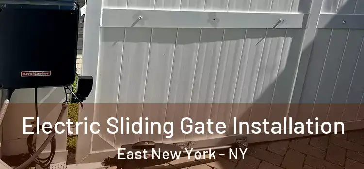 Electric Sliding Gate Installation East New York - NY