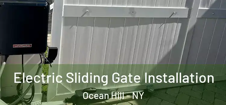 Electric Sliding Gate Installation Ocean Hill - NY