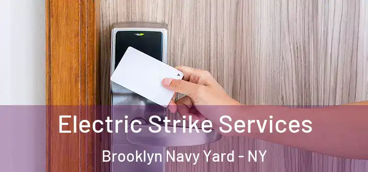Electric Strike Services Brooklyn Navy Yard - NY