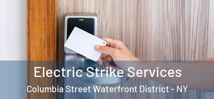 Electric Strike Services Columbia Street Waterfront District - NY