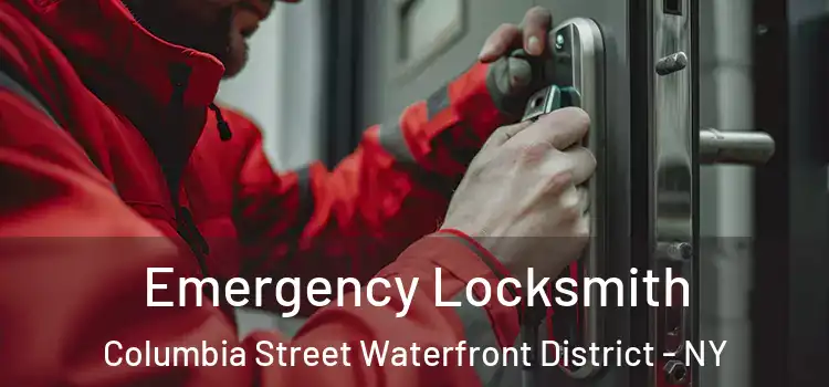 Emergency Locksmith Columbia Street Waterfront District - NY