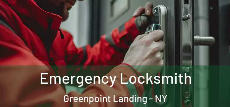 Emergency Locksmith Greenpoint Landing - NY