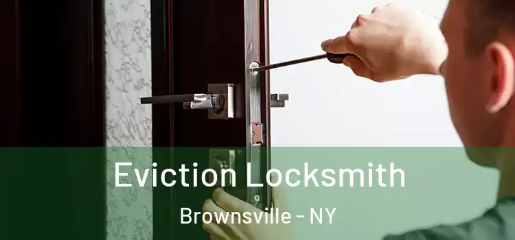 Eviction Locksmith Brownsville - NY