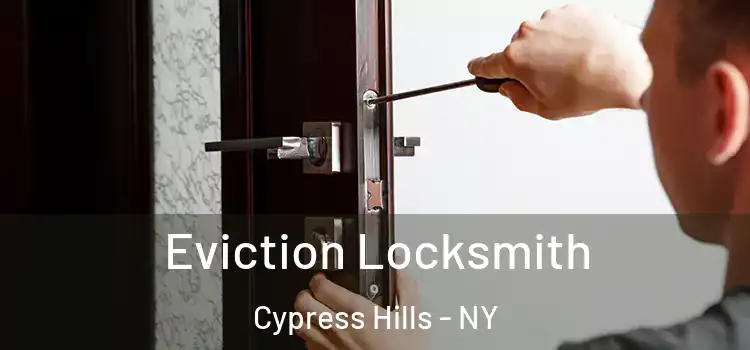 Eviction Locksmith Cypress Hills - NY