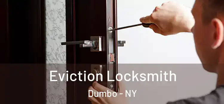 Eviction Locksmith Dumbo - NY