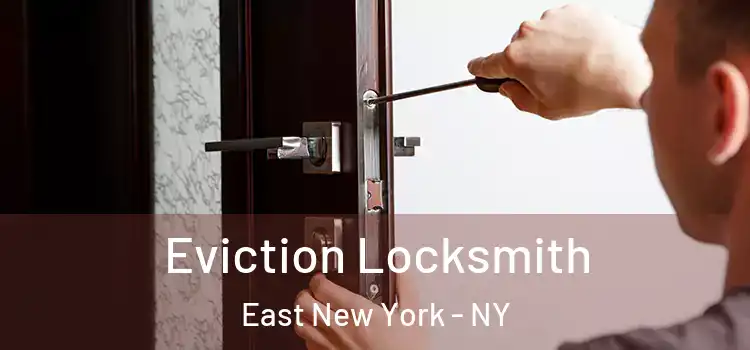  Eviction Locksmith East New York - NY