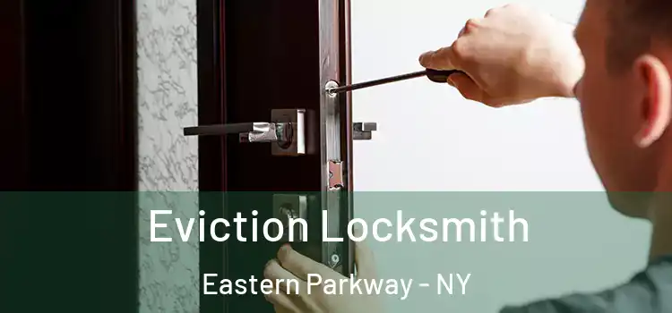  Eviction Locksmith Eastern Parkway - NY