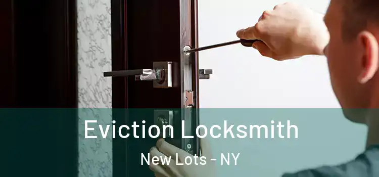 Eviction Locksmith New Lots - NY