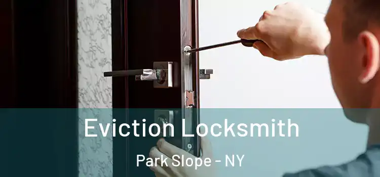 Eviction Locksmith Park Slope - NY