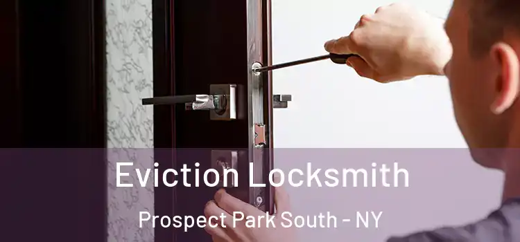 Eviction Locksmith Prospect Park South - NY