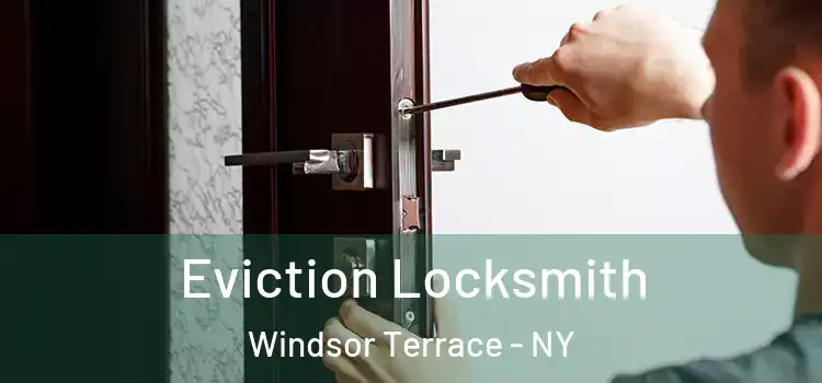 Eviction Locksmith Windsor Terrace - NY