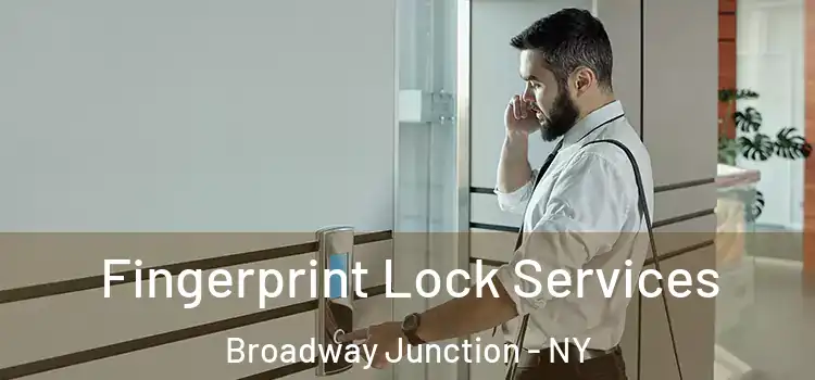 Fingerprint Lock Services Broadway Junction - NY