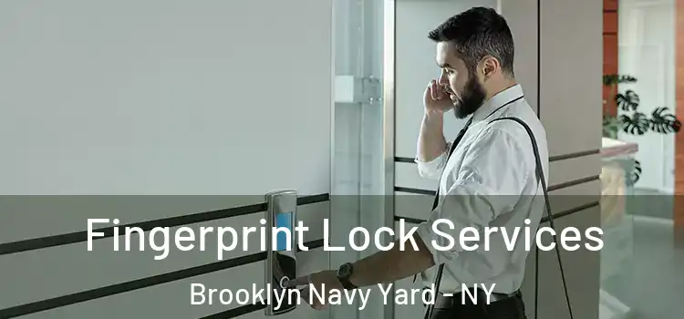 Fingerprint Lock Services Brooklyn Navy Yard - NY