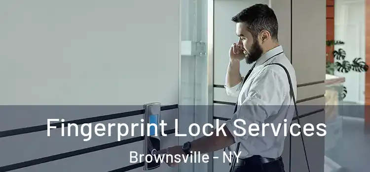 Fingerprint Lock Services Brownsville - NY