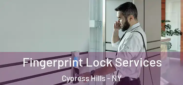 Fingerprint Lock Services Cypress Hills - NY