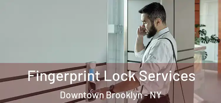 Fingerprint Lock Services Downtown Brooklyn - NY