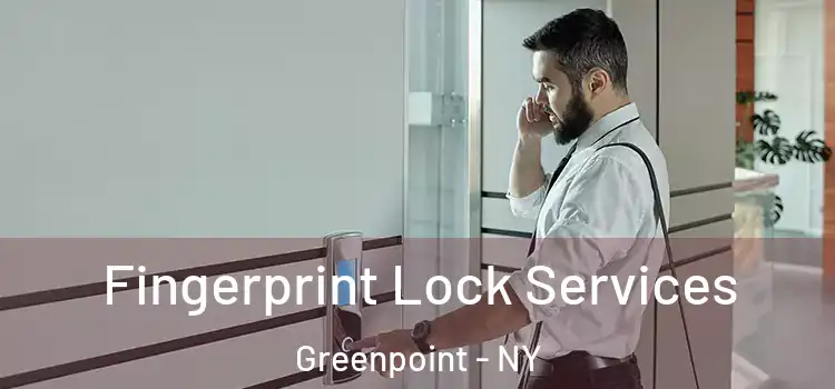  Fingerprint Lock Services Greenpoint - NY