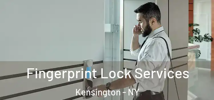 Fingerprint Lock Services Kensington - NY