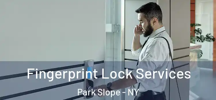  Fingerprint Lock Services Park Slope - NY
