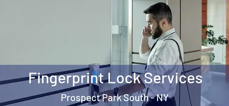 Fingerprint Lock Services Prospect Park South - NY