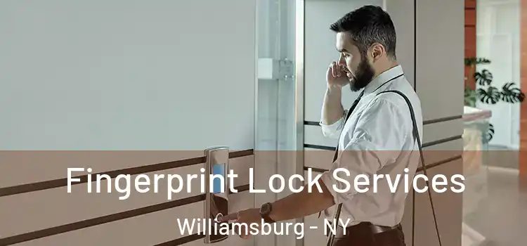 Fingerprint Lock Services Williamsburg - NY