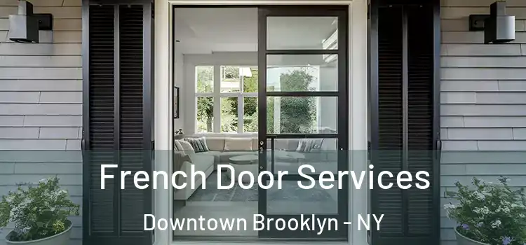 French Door Services Downtown Brooklyn - NY
