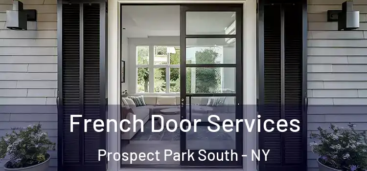 French Door Services Prospect Park South - NY