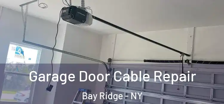  Garage Door Cable Repair Bay Ridge - NY