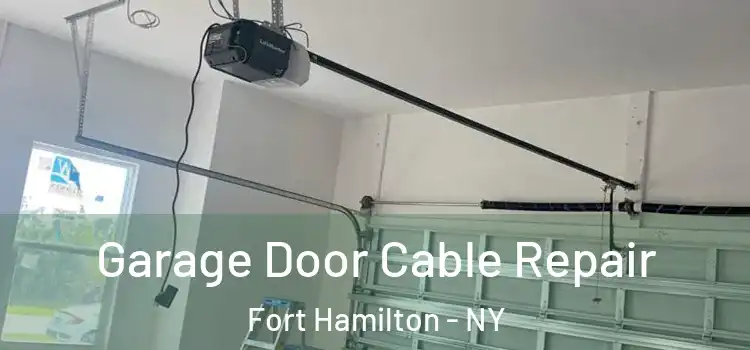  Garage Door Cable Repair Fort Hamilton - NY