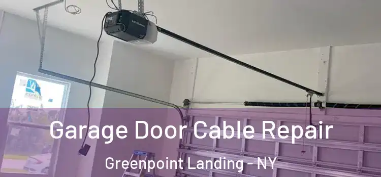  Garage Door Cable Repair Greenpoint Landing - NY