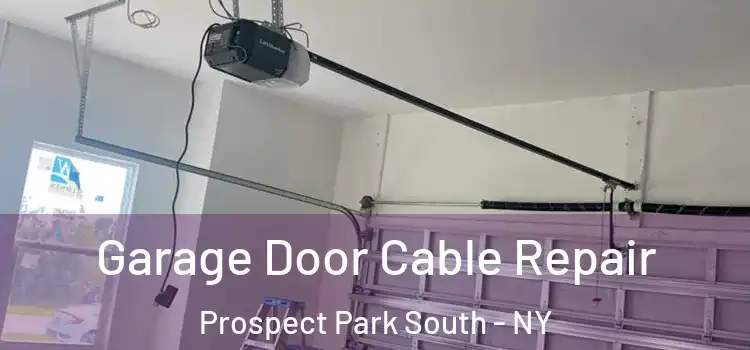  Garage Door Cable Repair Prospect Park South - NY