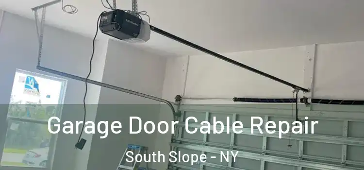  Garage Door Cable Repair South Slope - NY