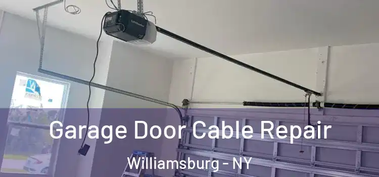  Garage Door Cable Repair Williamsburg - NY