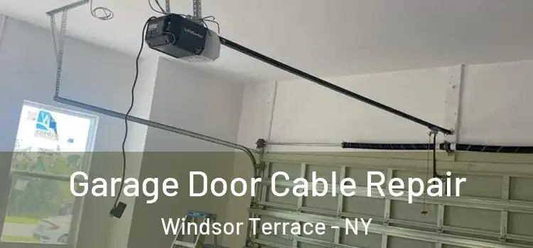  Garage Door Cable Repair Windsor Terrace - NY