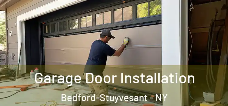 Garage Door Installation Bedford-Stuyvesant - NY