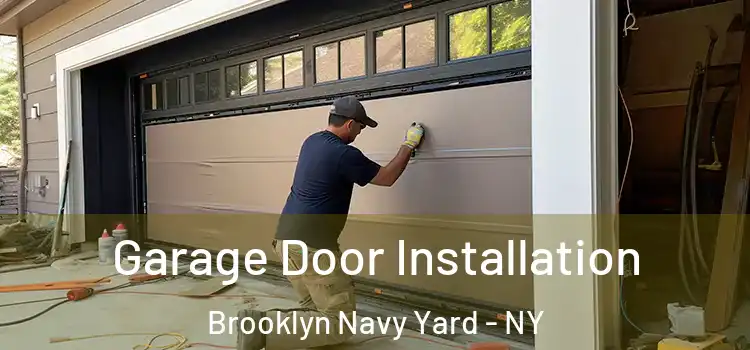  Garage Door Installation Brooklyn Navy Yard - NY