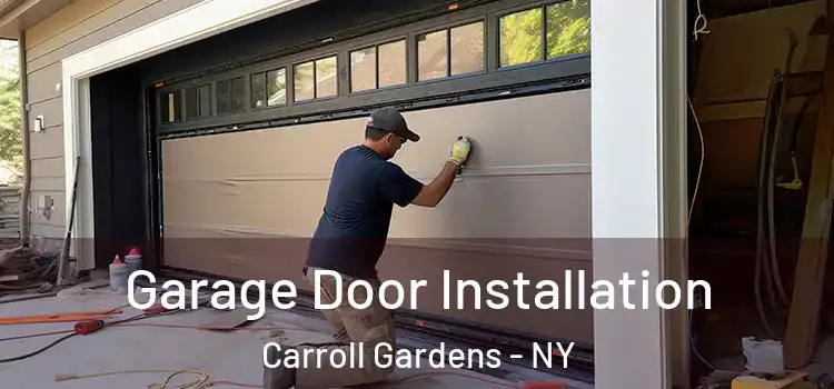  Garage Door Installation Carroll Gardens - NY