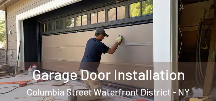  Garage Door Installation Columbia Street Waterfront District - NY