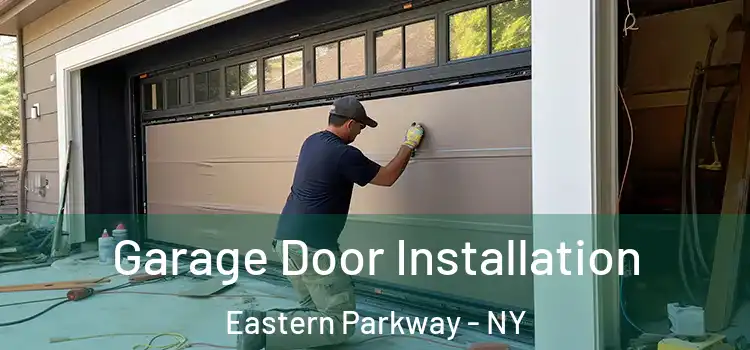  Garage Door Installation Eastern Parkway - NY