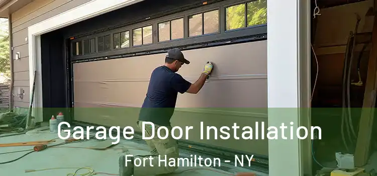  Garage Door Installation Fort Hamilton - NY