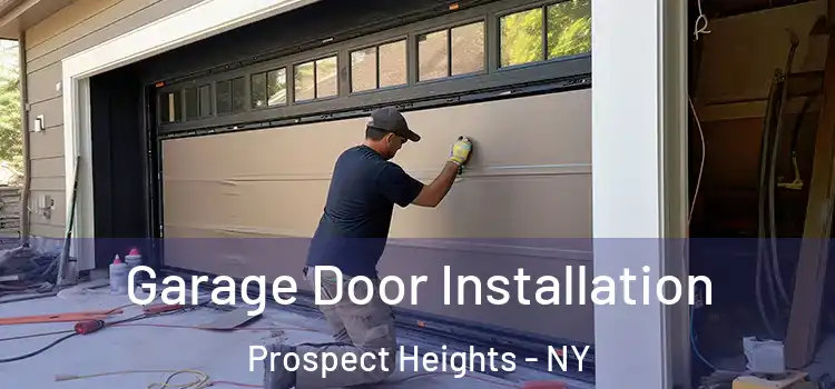 Garage Door Installation Prospect Heights - NY
