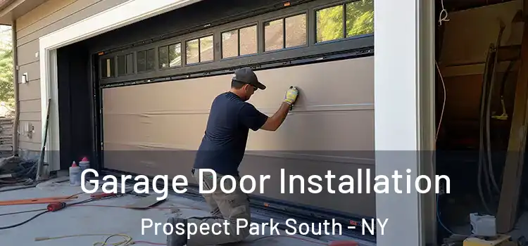  Garage Door Installation Prospect Park South - NY