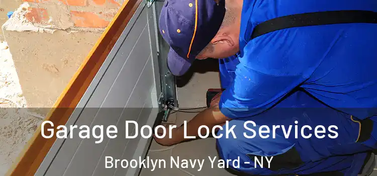 Garage Door Lock Services Brooklyn Navy Yard - NY
