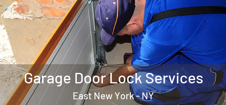 Garage Door Lock Services East New York - NY