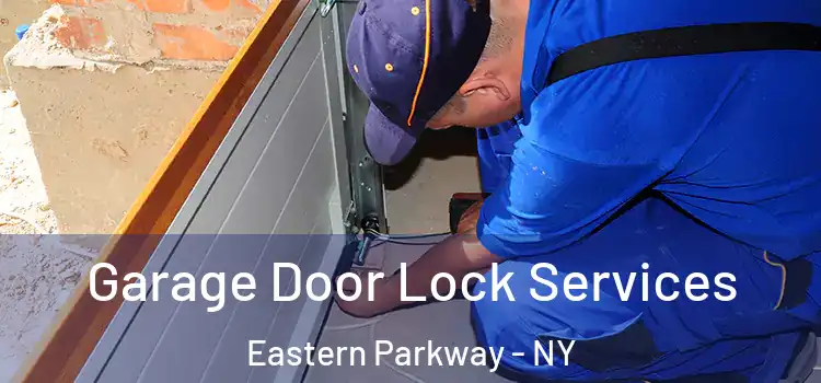 Garage Door Lock Services Eastern Parkway - NY