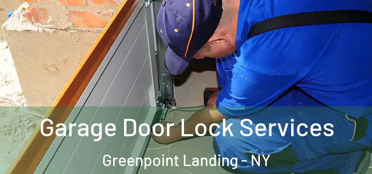 Garage Door Lock Services Greenpoint Landing - NY